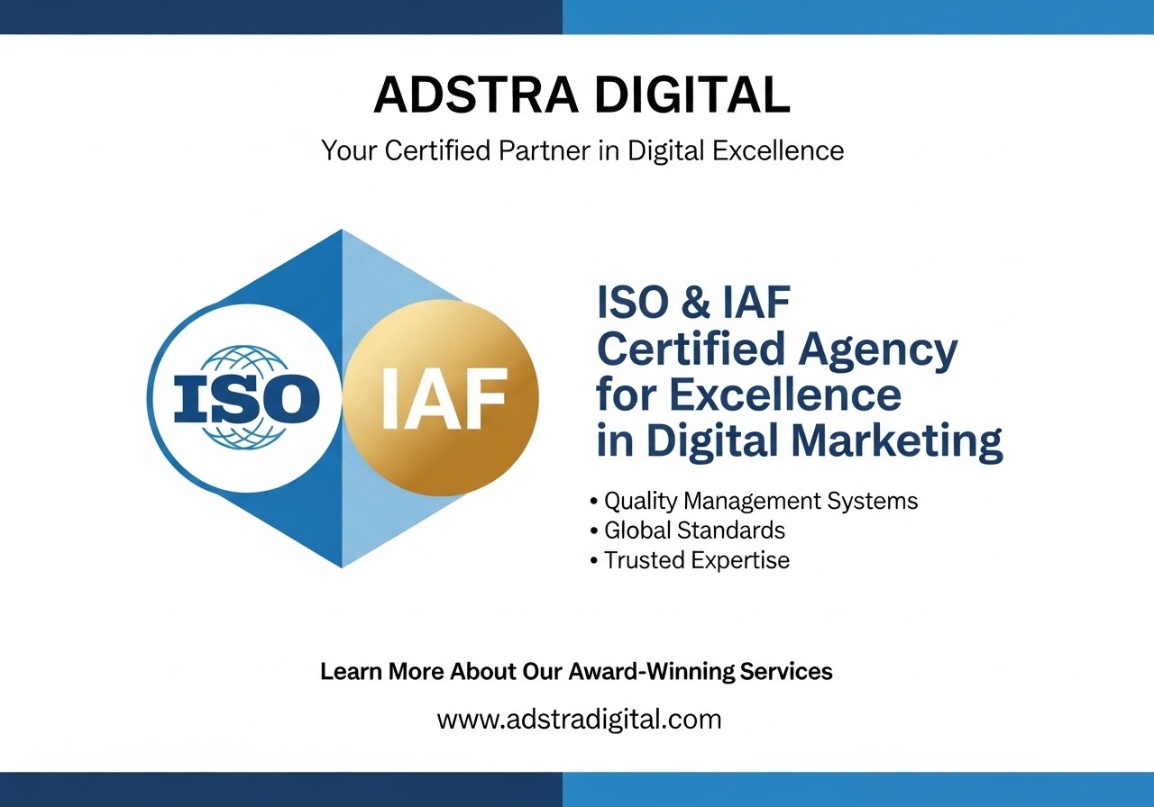 Adstra Digital – ISO & IAF Certified Agency for Excellence in Digital Marketing
